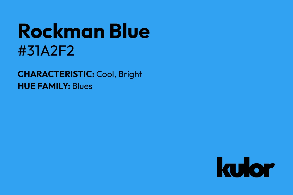 Rockman Blue is a color with a HTML hex code of #31a2f2.