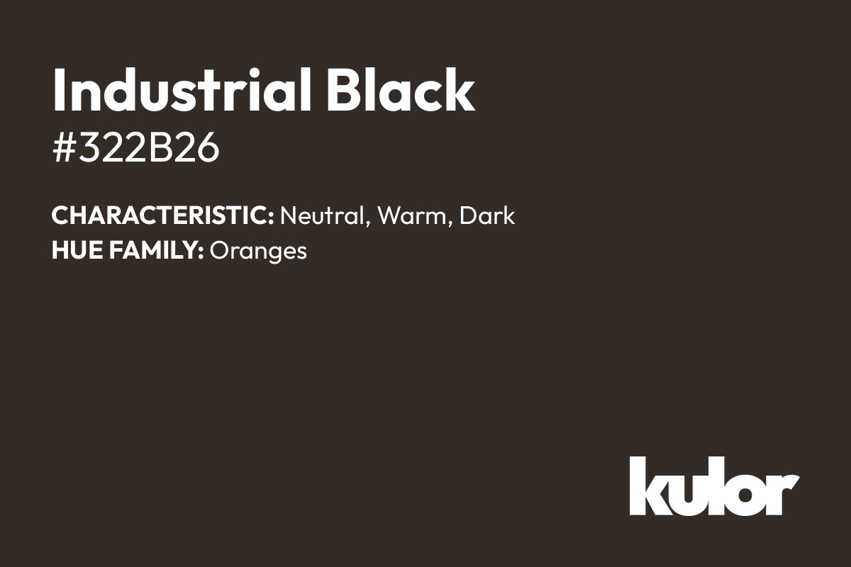 Industrial Black is a color with a HTML hex code of #322b26.