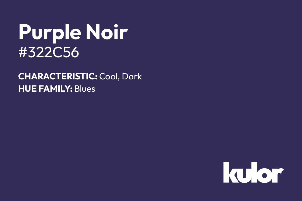 Purple Noir is a color with a HTML hex code of #322c56.