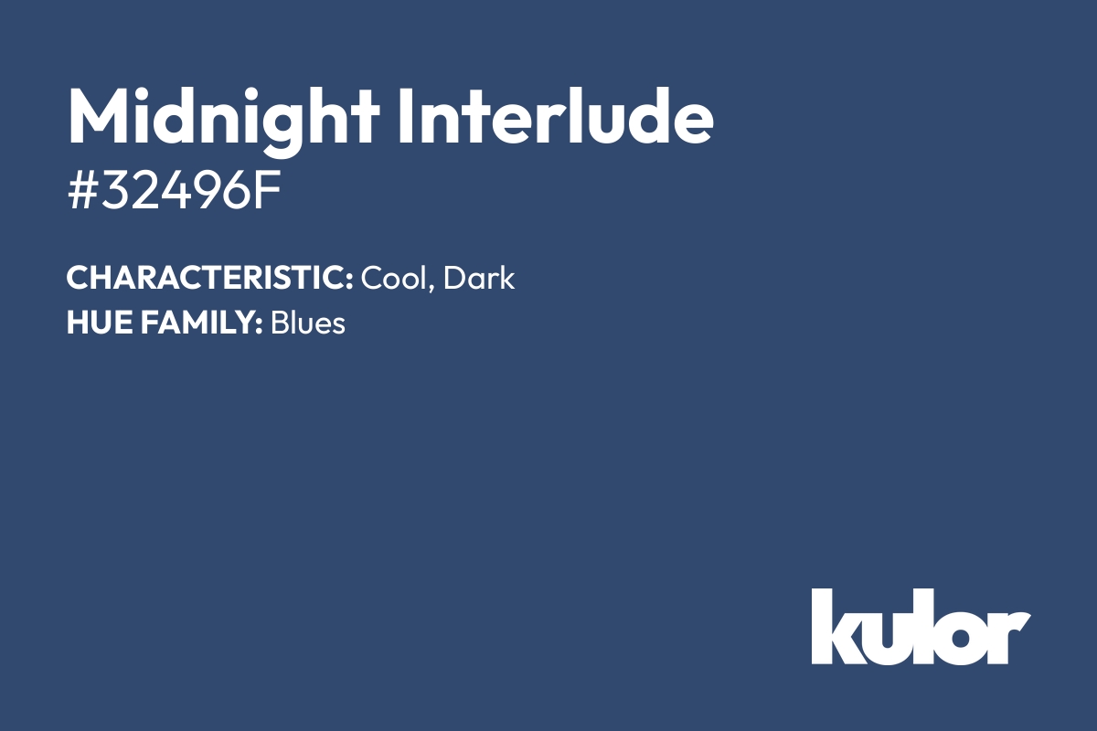 Midnight Interlude is a color with a HTML hex code of #32496f.