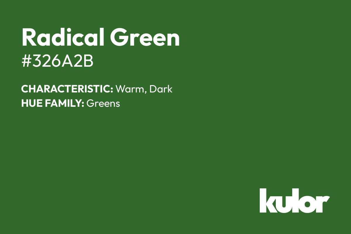 Radical Green is a color with a HTML hex code of #326a2b.