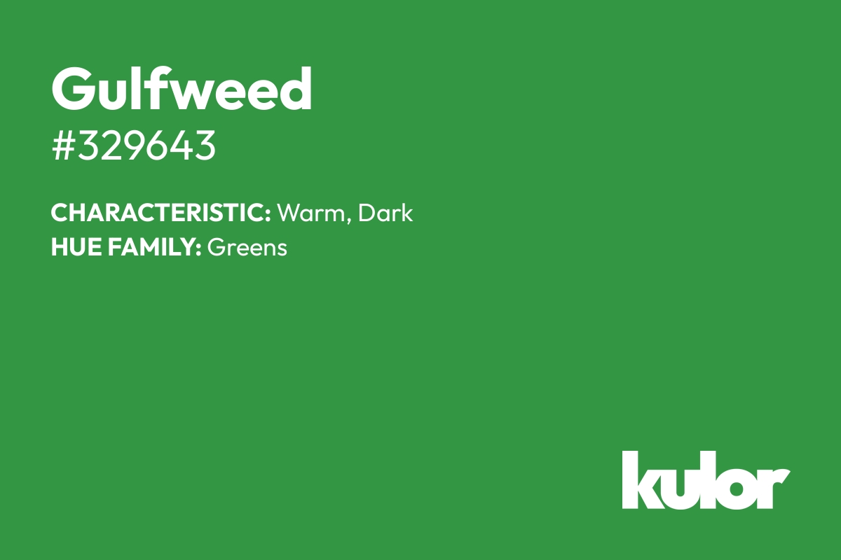 Gulfweed is a color with a HTML hex code of #329643.