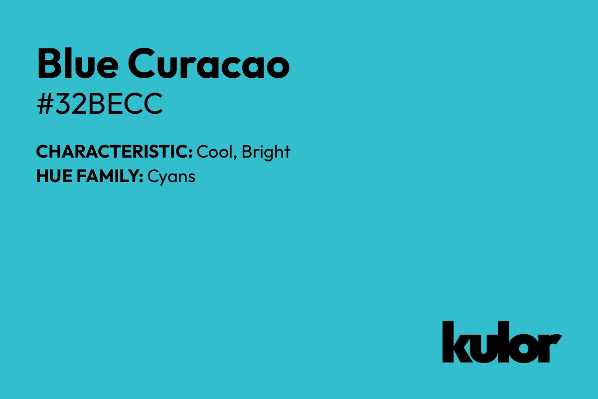 Blue Curacao is a color with a HTML hex code of #32becc.