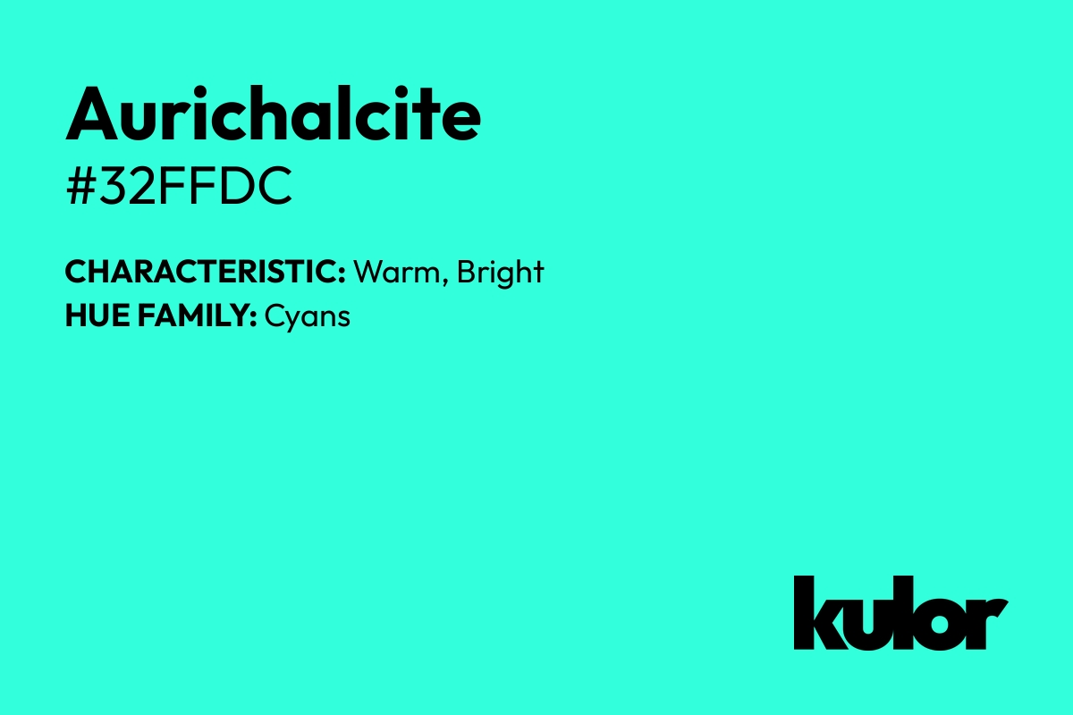 Aurichalcite is a color with a HTML hex code of #32ffdc.