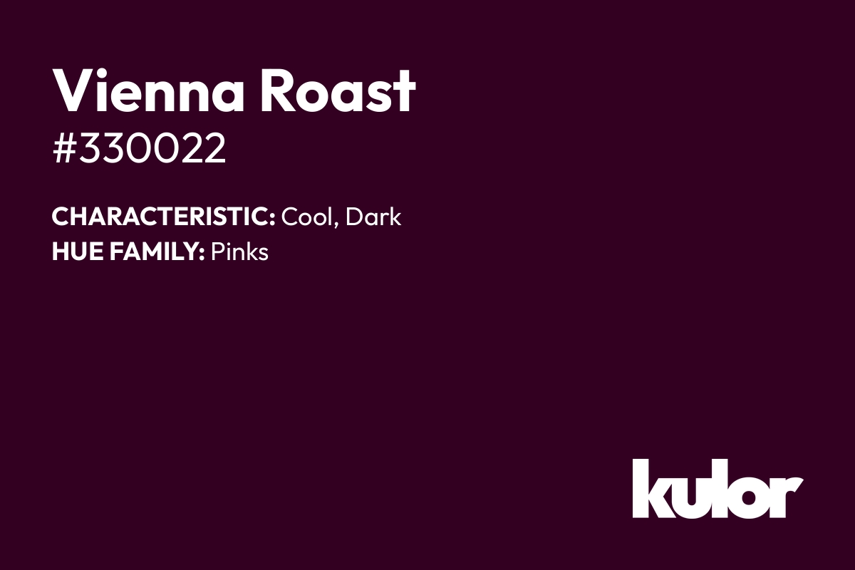 Vienna Roast is a color with a HTML hex code of #330022.