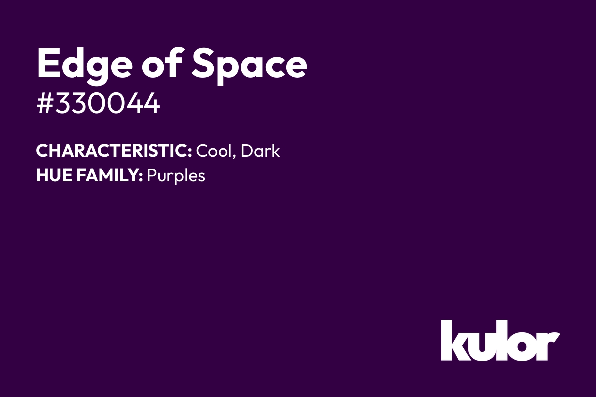 Edge of Space is a color with a HTML hex code of #330044.