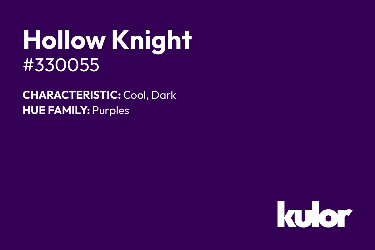 Hollow Knight is a color with a HTML hex code of #330055.