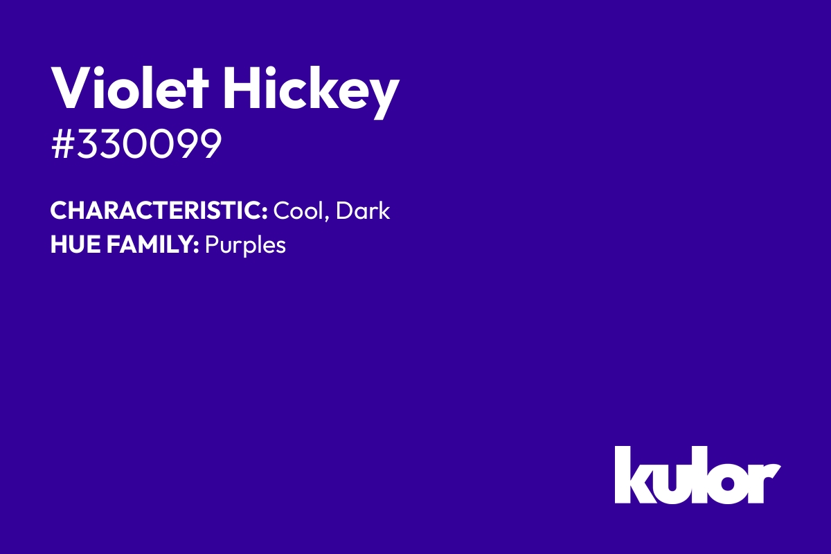 Violet Hickey is a color with a HTML hex code of #330099.