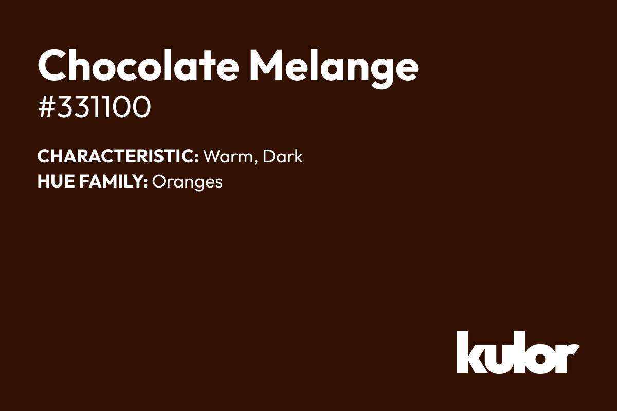 Chocolate Melange is a color with a HTML hex code of #331100.