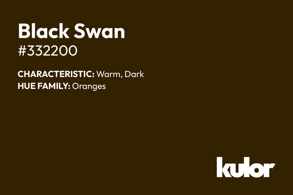 Black Swan is a color with a HTML hex code of #332200.