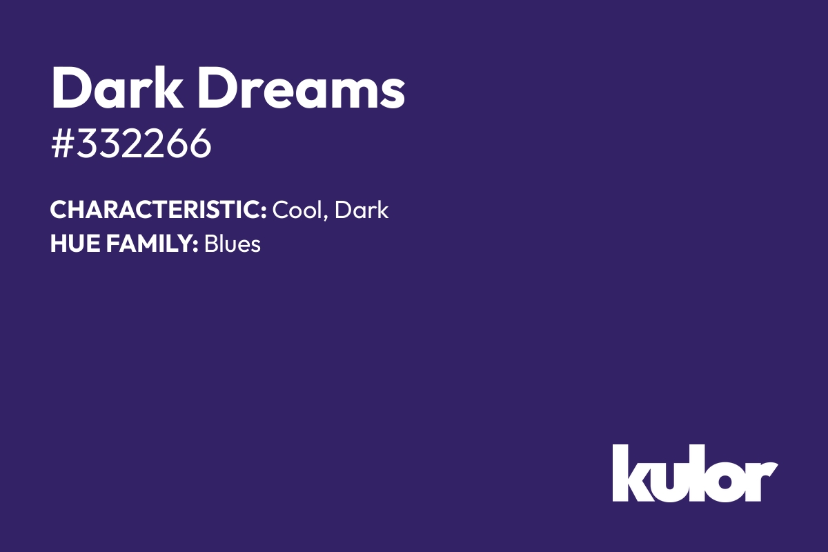 Dark Dreams is a color with a HTML hex code of #332266.