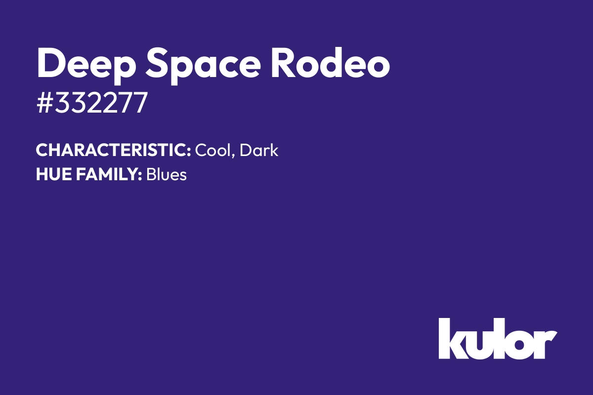 Deep Space Rodeo is a color with a HTML hex code of #332277.