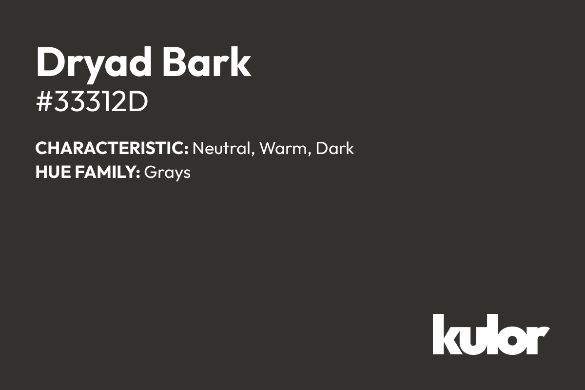 Dryad Bark is a color with a HTML hex code of #33312d.