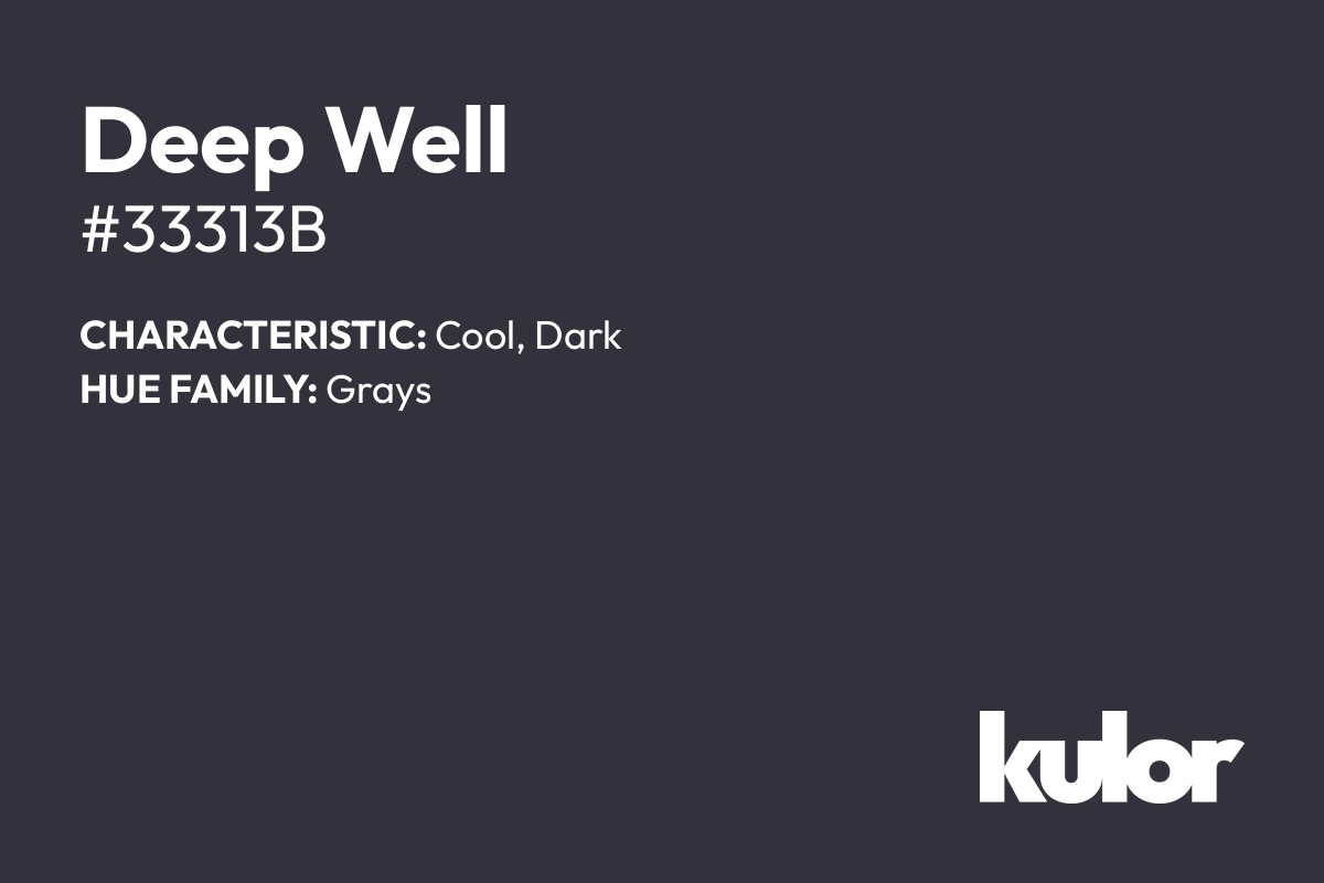 Deep Well is a color with a HTML hex code of #33313b.