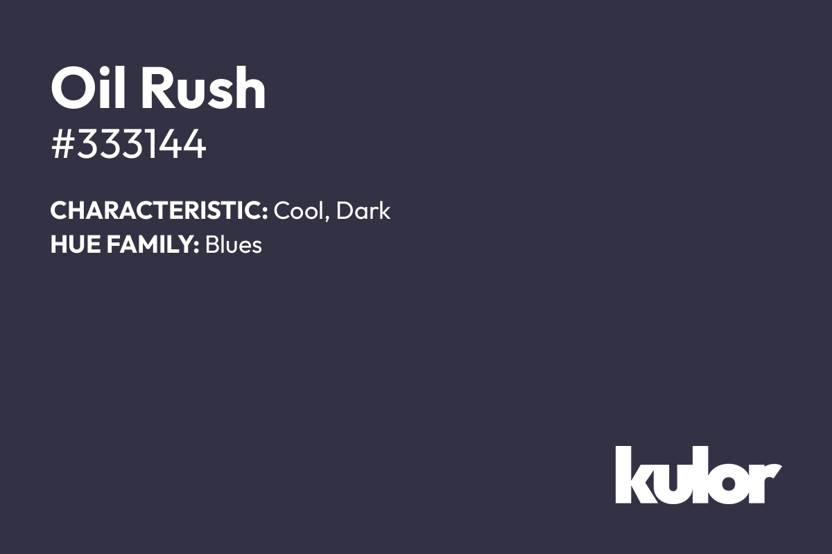 Oil Rush is a color with a HTML hex code of #333144.