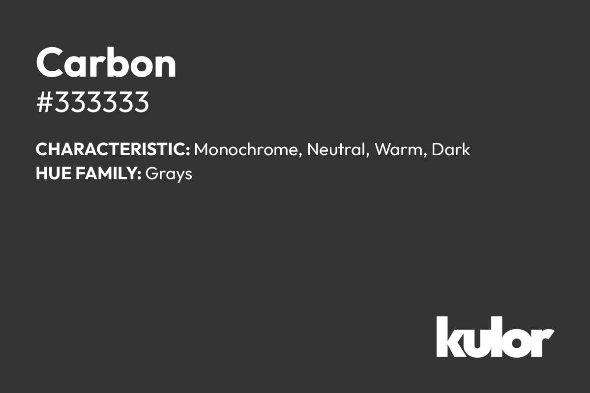 Carbon is a color with a HTML hex code of #333333.