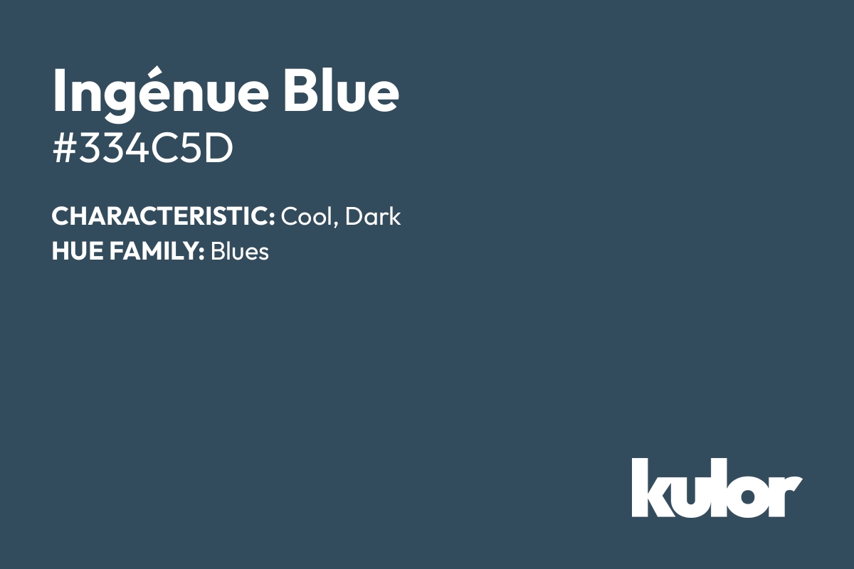Ingénue Blue is a color with a HTML hex code of #334c5d.