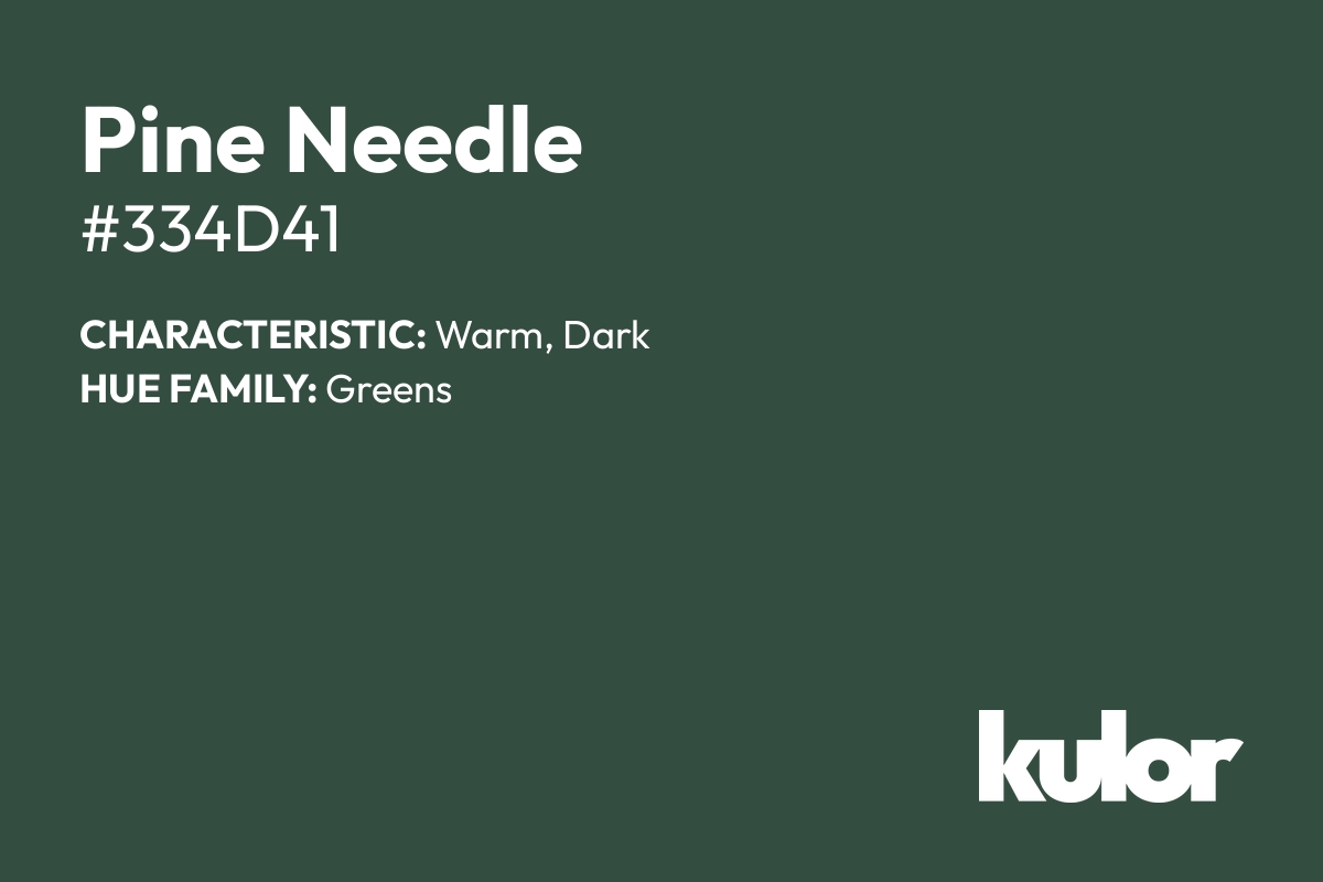 Pine Needle is a color with a HTML hex code of #334d41.