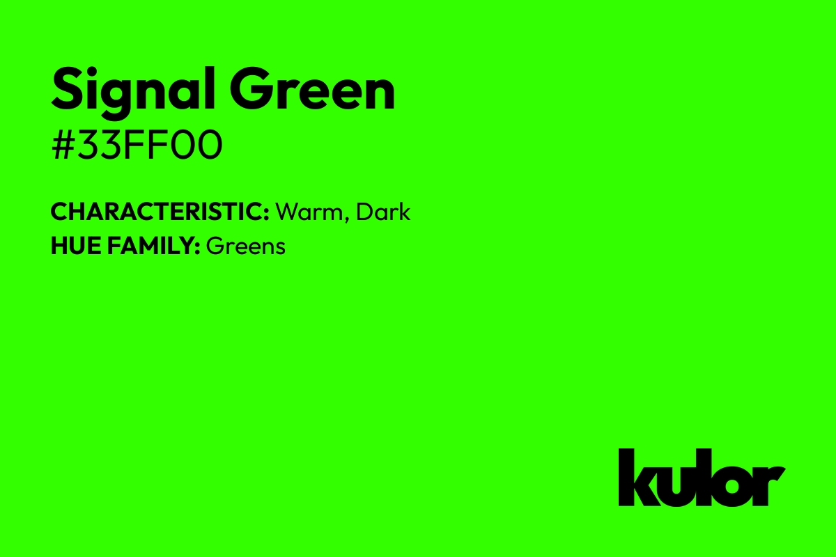 Signal Green is a color with a HTML hex code of #33ff00.