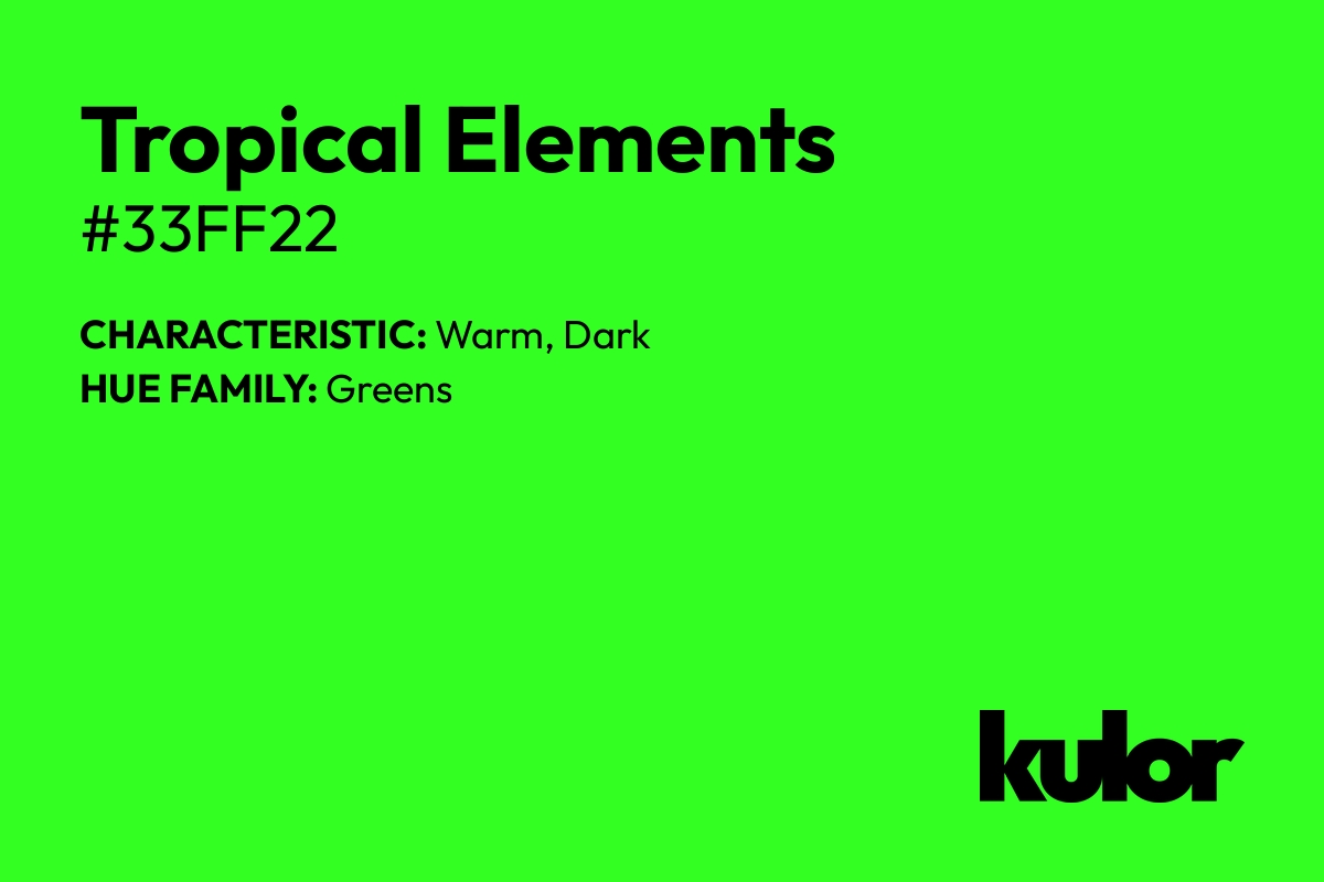 Tropical Elements is a color with a HTML hex code of #33ff22.