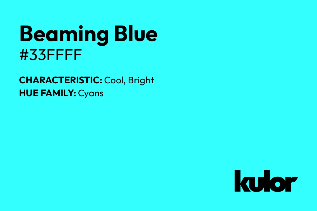 Beaming Blue is a color with a HTML hex code of #33ffff.