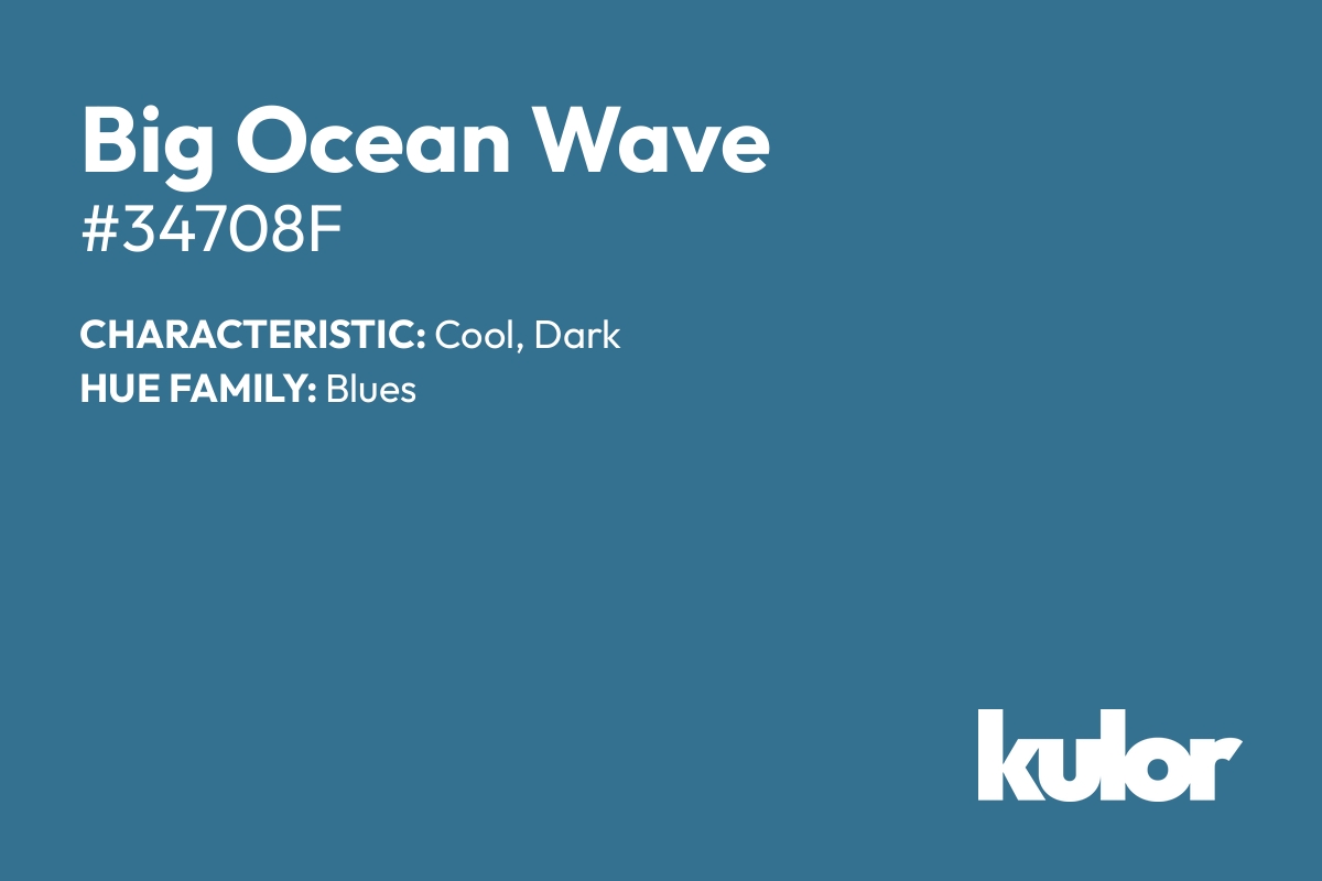 Big Ocean Wave is a color with a HTML hex code of #34708f.