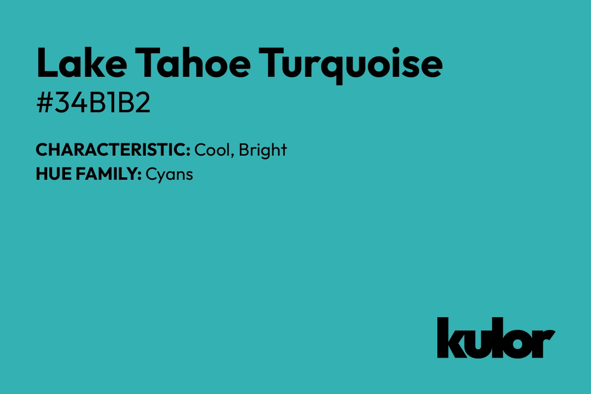 Lake Tahoe Turquoise is a color with a HTML hex code of #34b1b2.