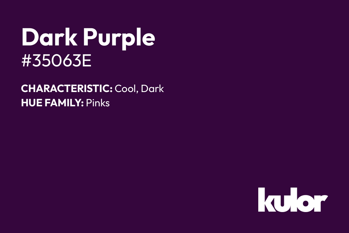 Dark Purple is a color with a HTML hex code of #35063e.