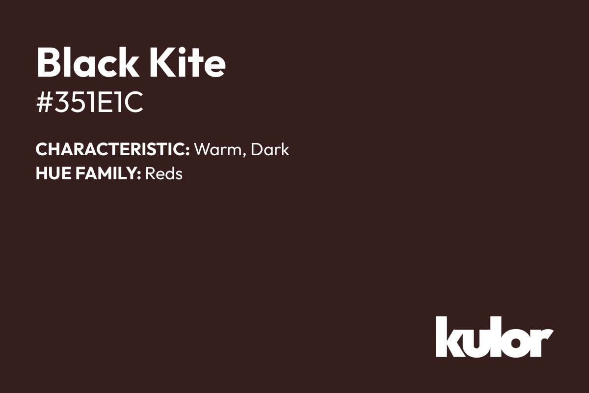 Black Kite is a color with a HTML hex code of #351e1c.