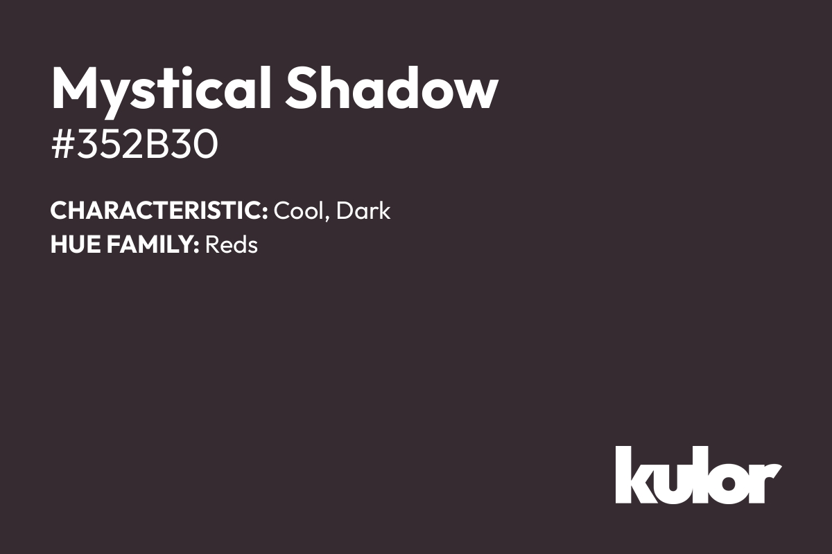 Mystical Shadow is a color with a HTML hex code of #352b30.