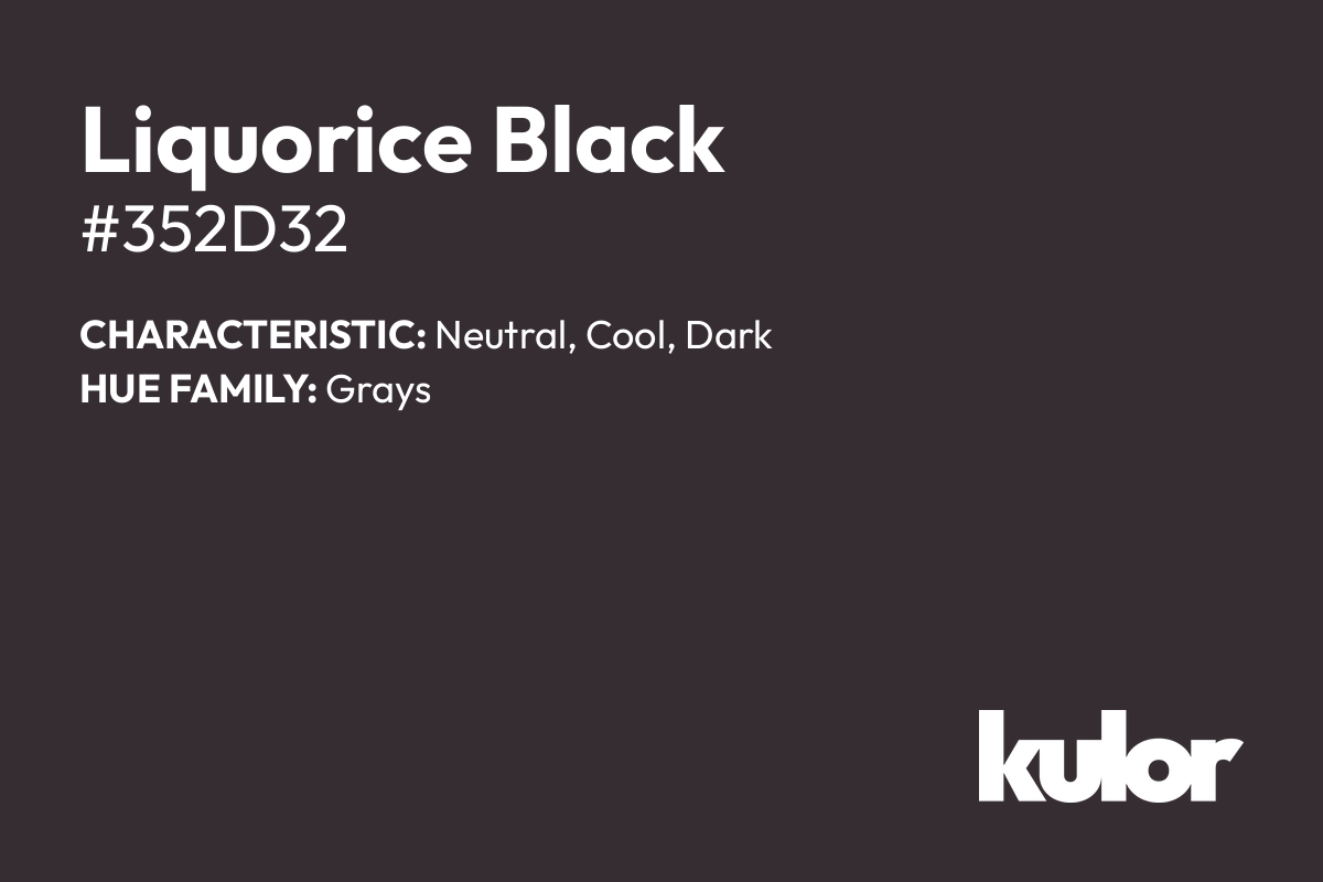 Liquorice Black is a color with a HTML hex code of #352d32.