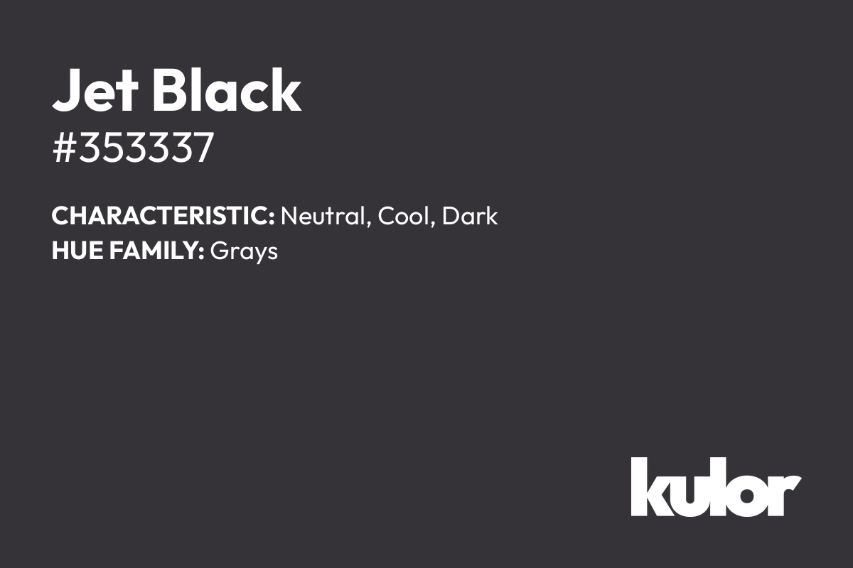 Jet Black is a color with a HTML hex code of #353337.