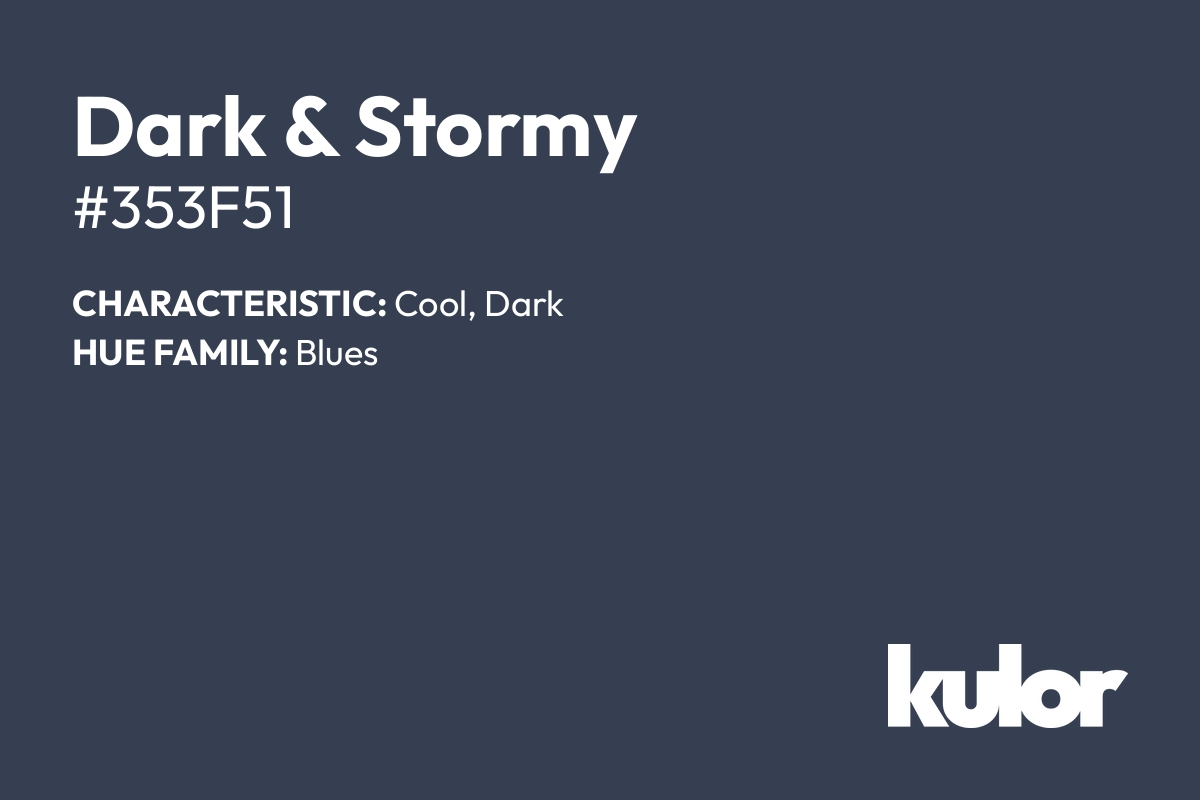 Dark & Stormy is a color with a HTML hex code of #353f51.