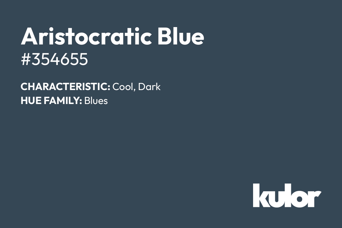 Aristocratic Blue is a color with a HTML hex code of #354655.