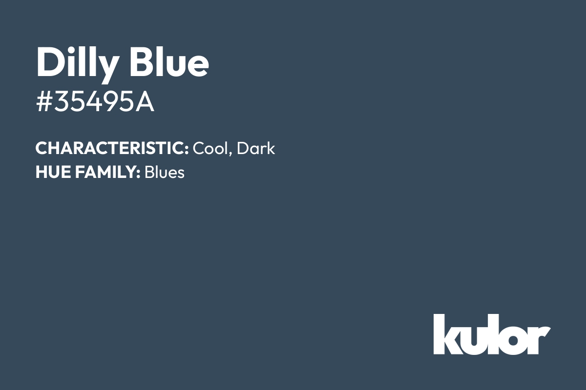 Dilly Blue is a color with a HTML hex code of #35495a.