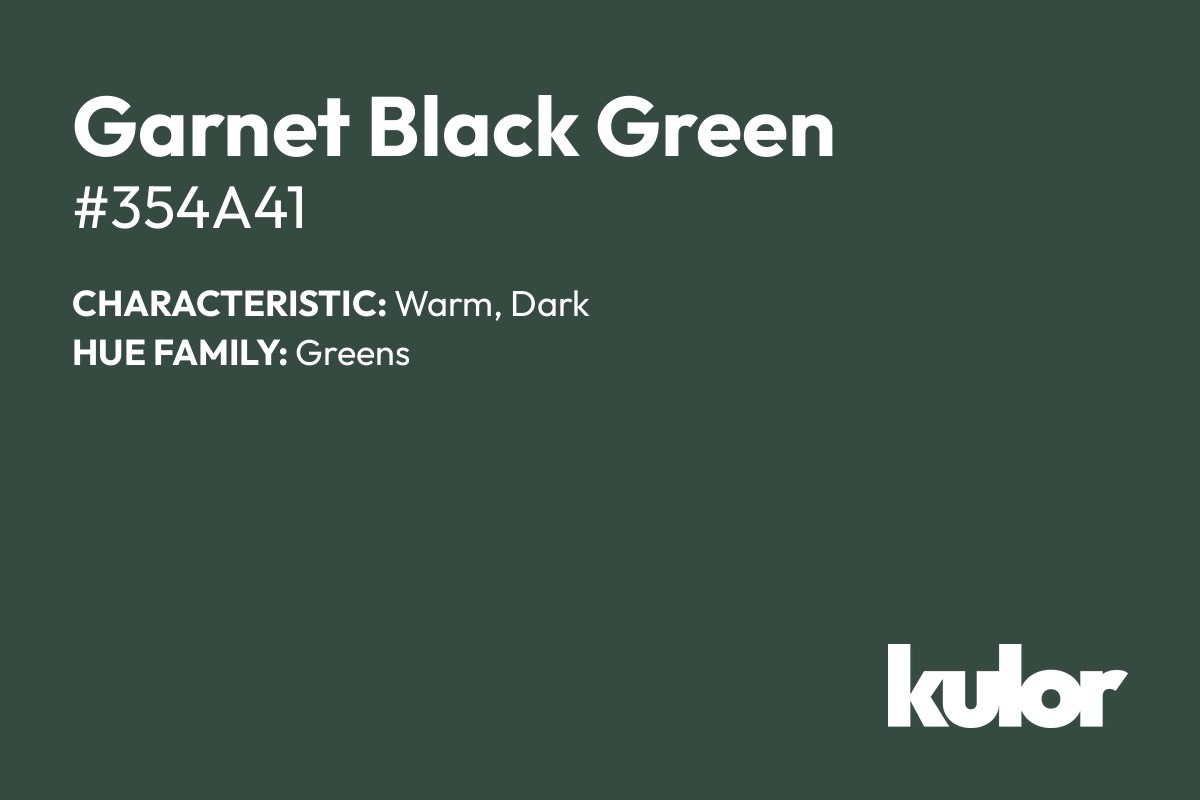 Garnet Black Green is a color with a HTML hex code of #354a41.