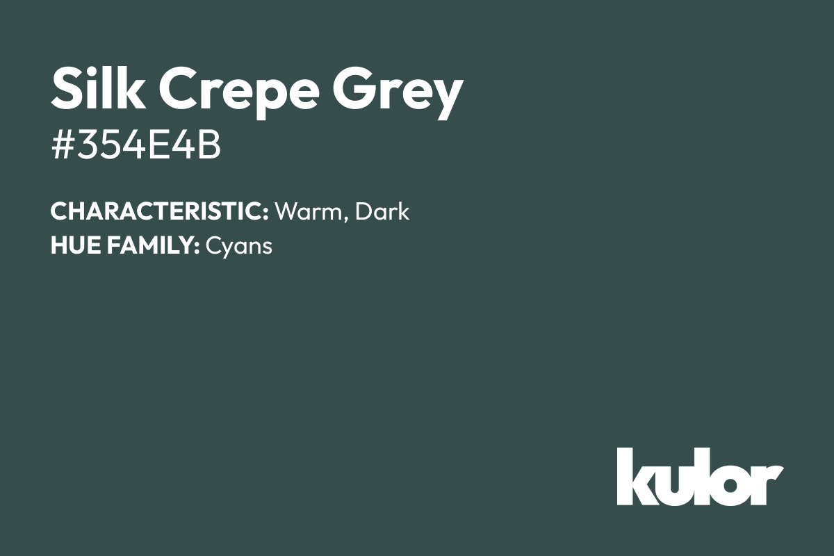 Silk Crepe Grey is a color with a HTML hex code of #354e4b.