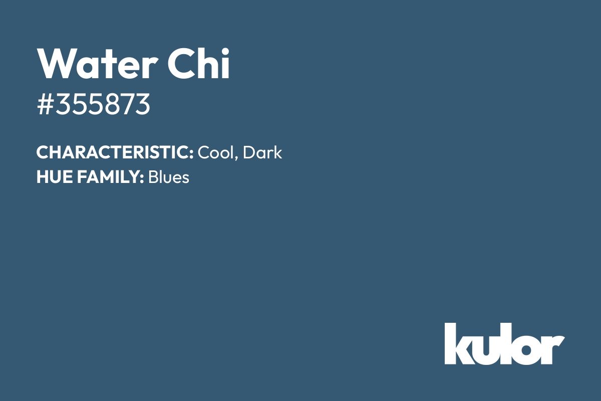 Water Chi is a color with a HTML hex code of #355873.