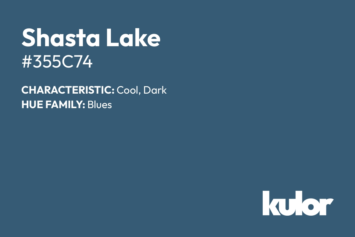 Shasta Lake is a color with a HTML hex code of #355c74.