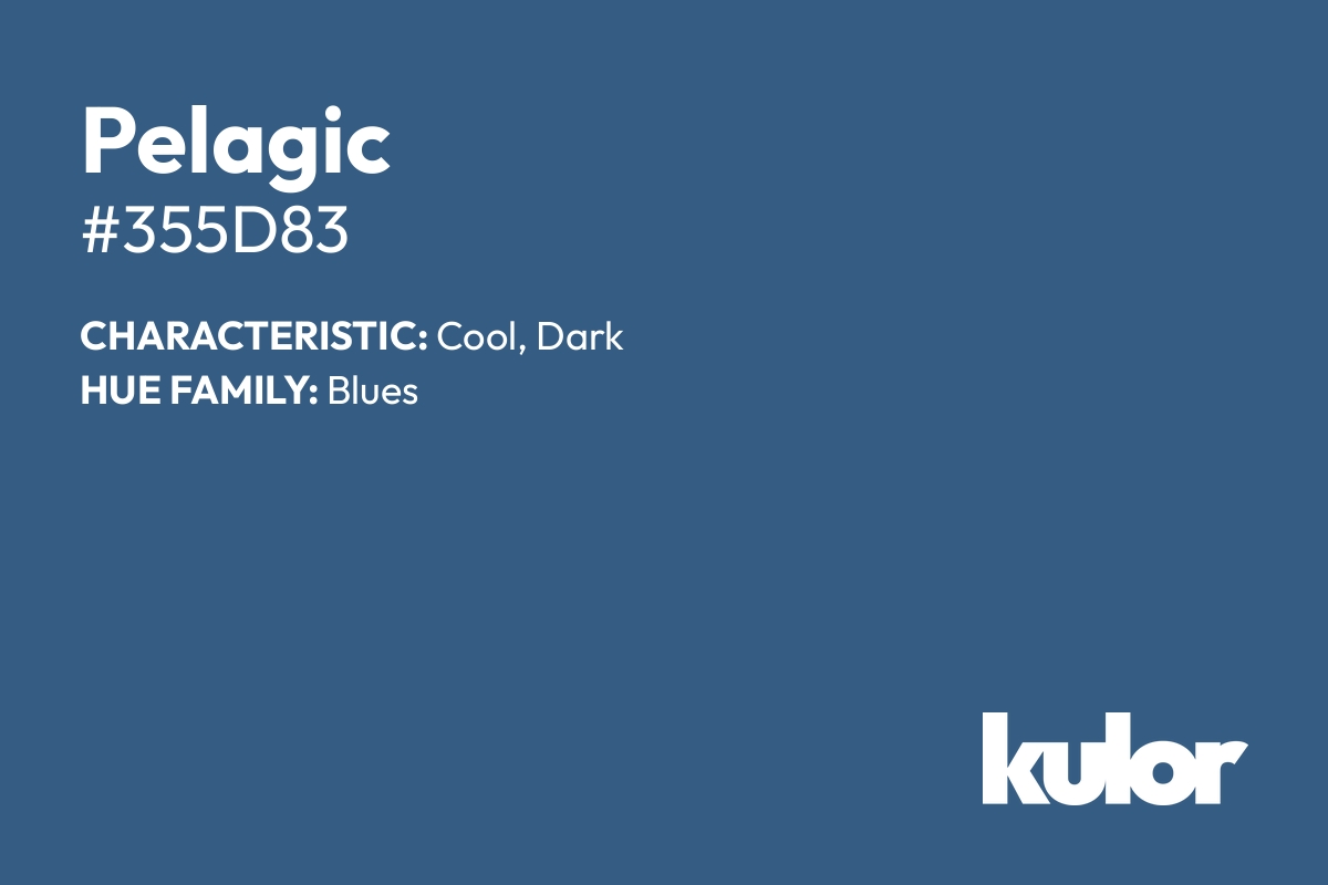 Pelagic is a color with a HTML hex code of #355d83.