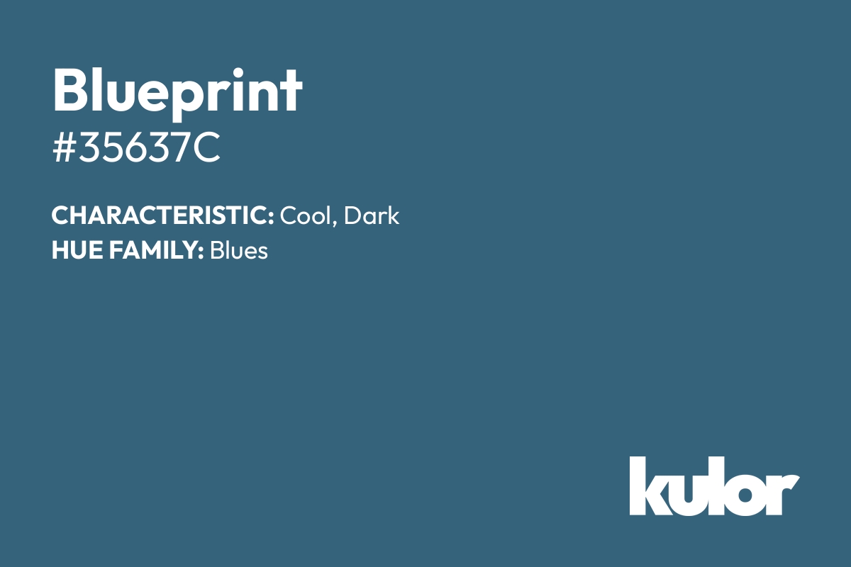 Blueprint is a color with a HTML hex code of #35637c.