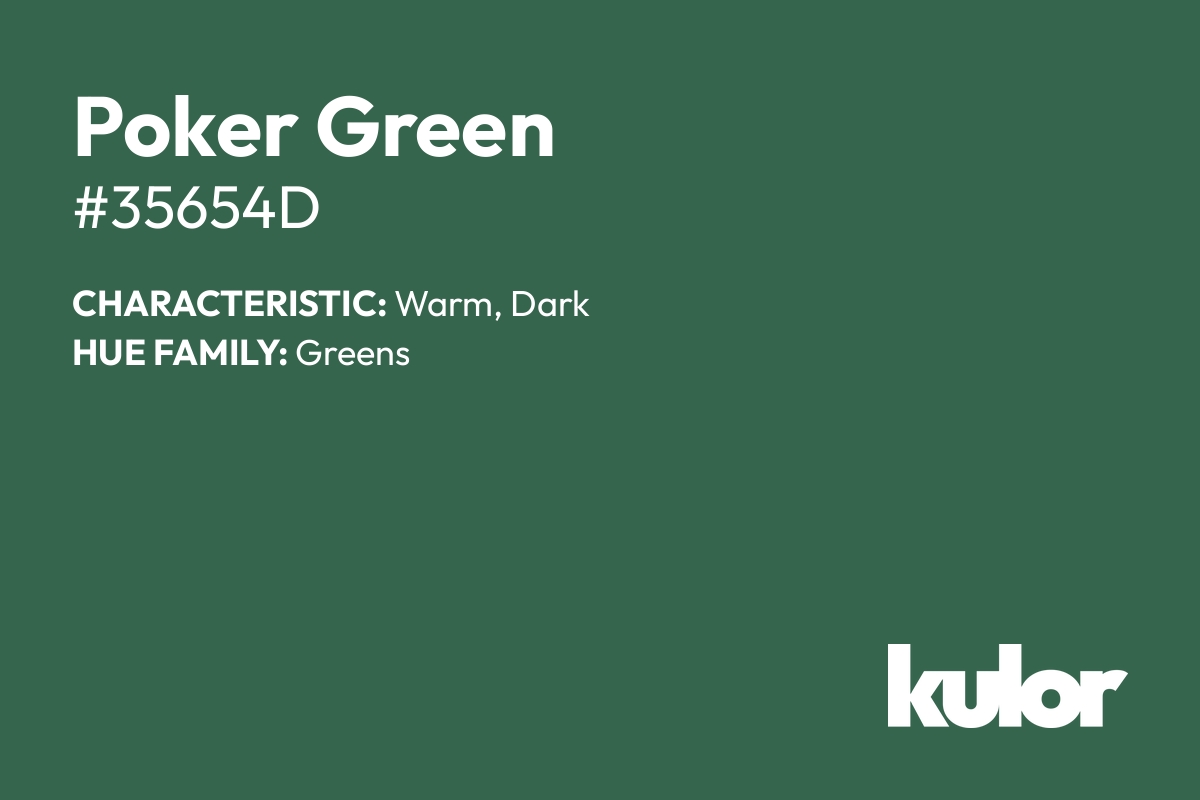 Poker Green is a color with a HTML hex code of #35654d.