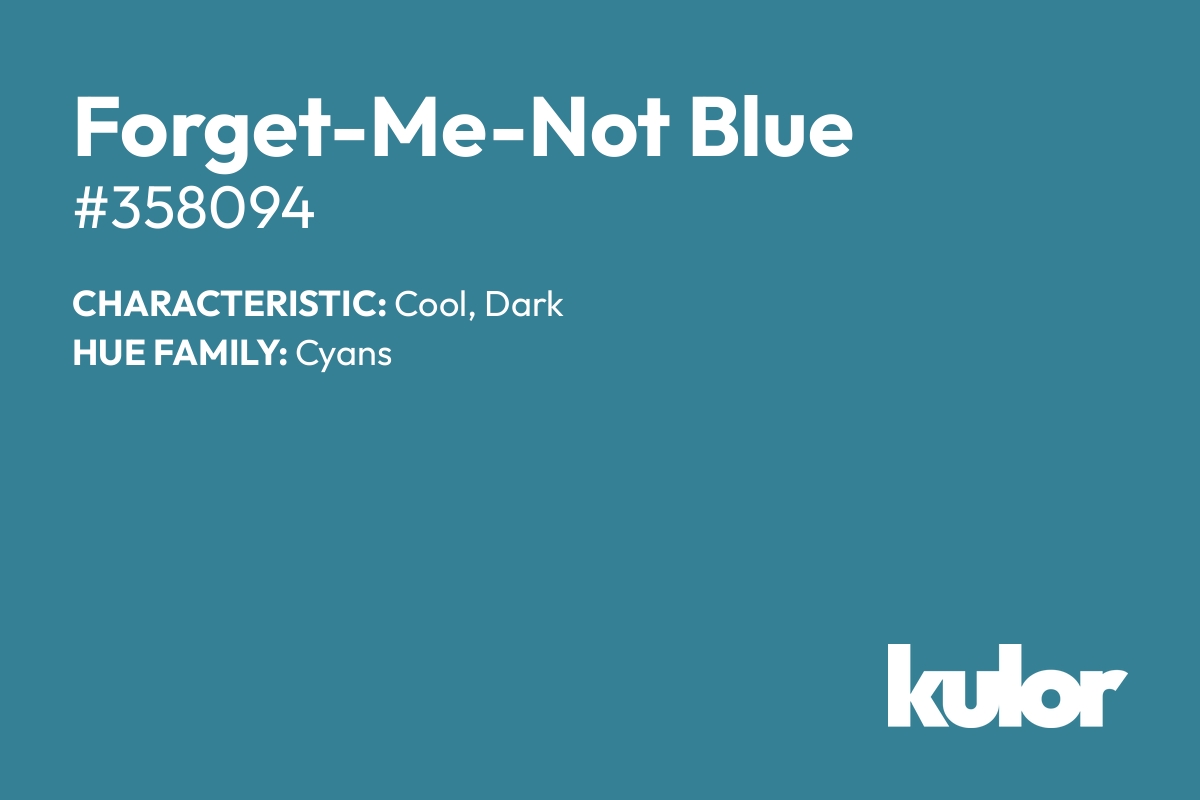 Forget-Me-Not Blue is a color with a HTML hex code of #358094.