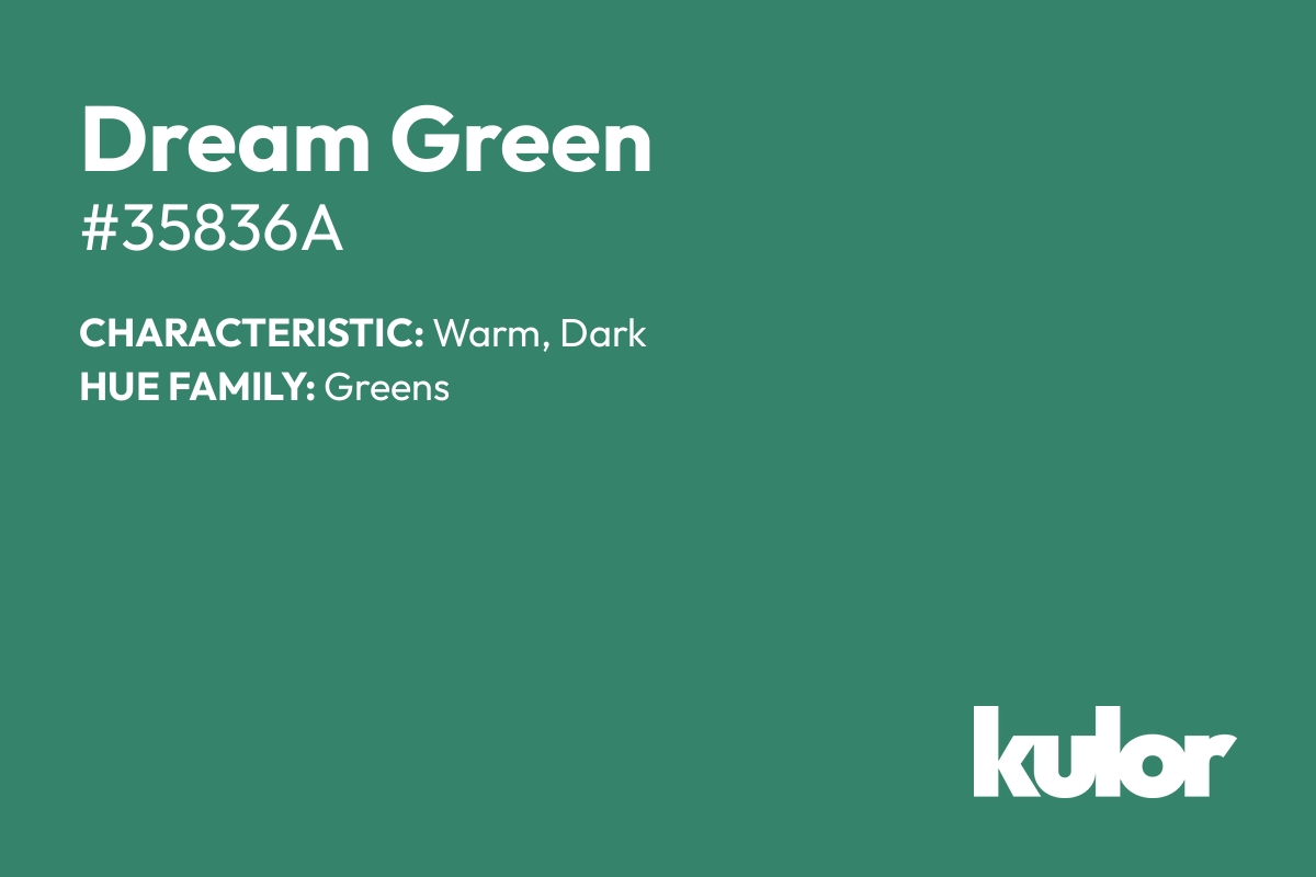 Dream Green is a color with a HTML hex code of #35836a.