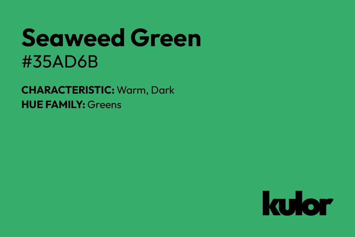 Seaweed Green is a color with a HTML hex code of #35ad6b.