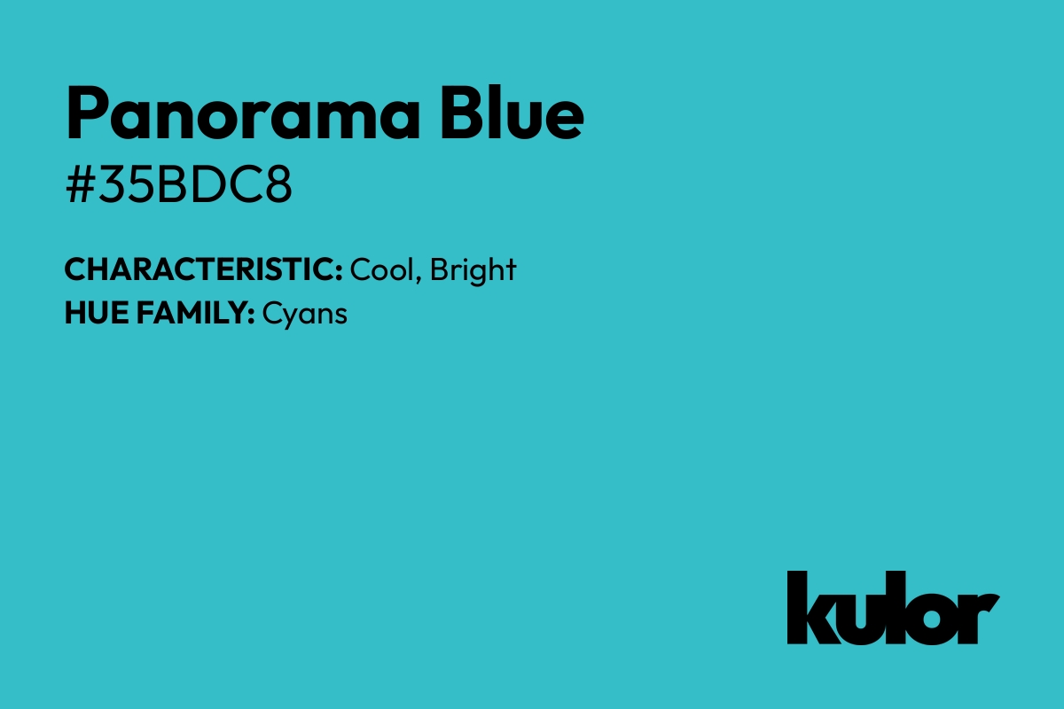 Panorama Blue is a color with a HTML hex code of #35bdc8.