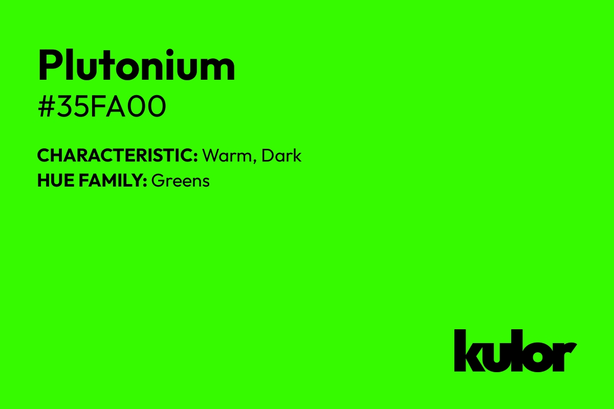 Plutonium is a color with a HTML hex code of #35fa00.