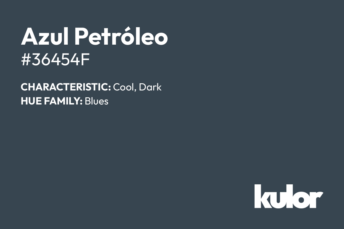 Azul Petróleo is a color with a HTML hex code of #36454f.