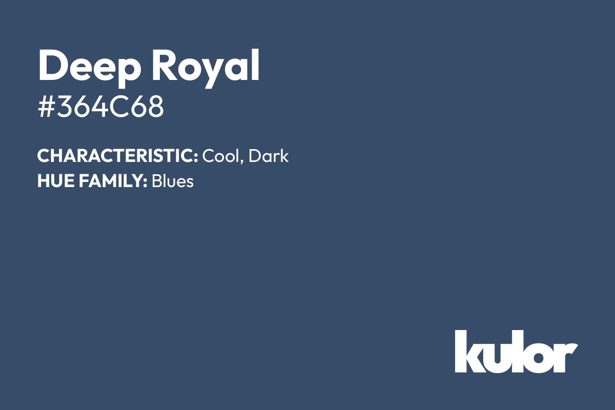 Deep Royal is a color with a HTML hex code of #364c68.