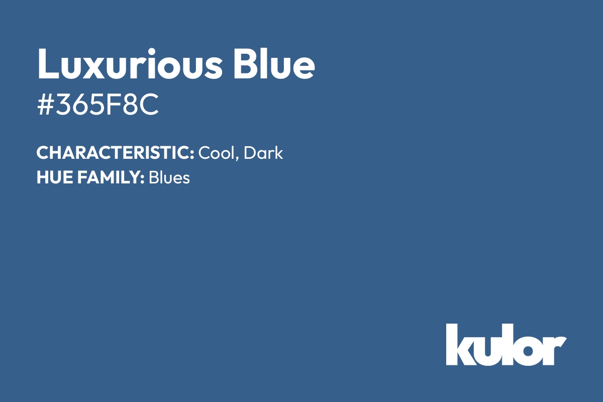 Luxurious Blue is a color with a HTML hex code of #365f8c.